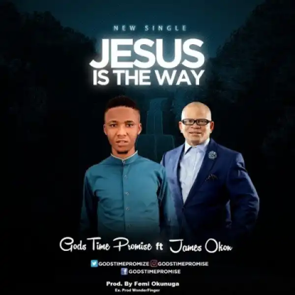 Godstime Promise - Jesus Is The Way Ft. James Okon